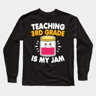 Funny Teacher Third Grade Is My Jam Back To School Gift Long Sleeve T-Shirt